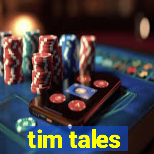 tim tales